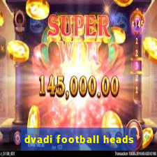 dvadi football heads